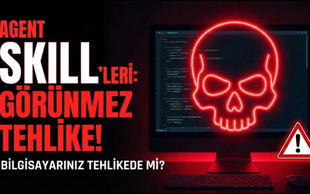 Agent Skill’leri ne kadar güvenli? Nasıl tedbir alınır?