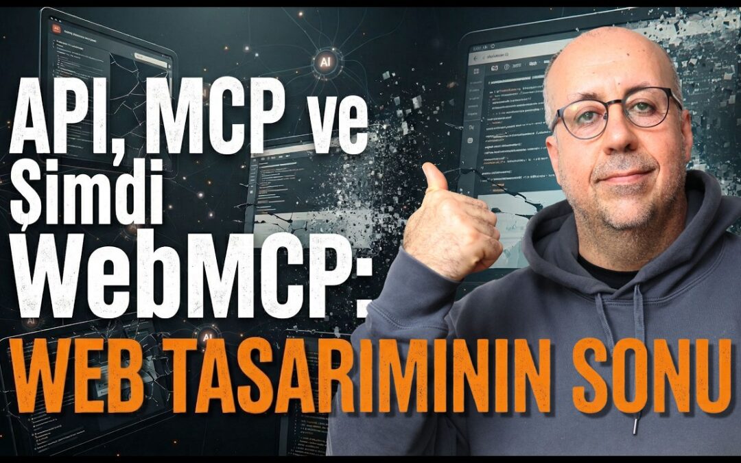 API ve MCP den sonra WebMCP: Web tasarımının sonunu getirebilir mi?